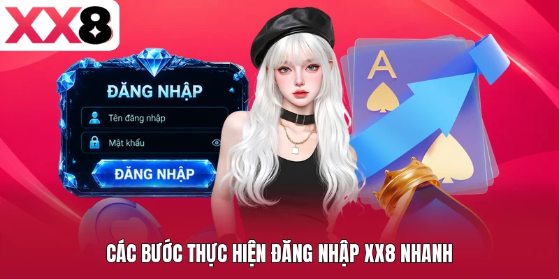 Các bước thực hiện đăng nhập XX8 nhanh