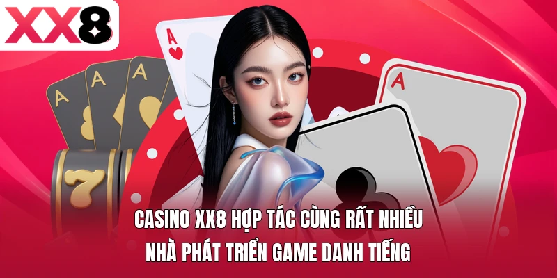 Casino XX8 hợp tác cùng rất nhiều nhà phát triển game danh tiếng