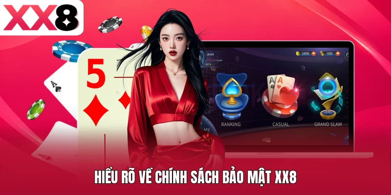 Hiểu rõ về chính sách bảo mật XX8