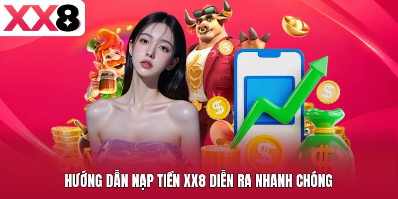 Hướng dẫn nạp tiền XX8 diễn ra nhanh chóng