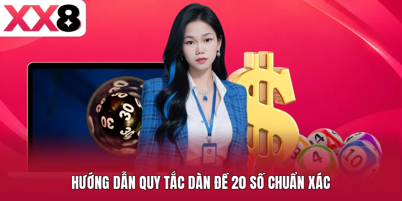 Hướng dẫn quy tắc dàn đề 20 số chuẩn xác
