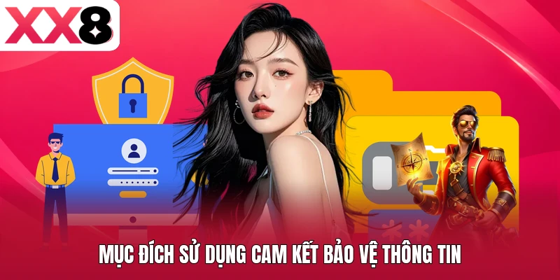Mục đích sử dụng cam kết bảo vệ thông tin