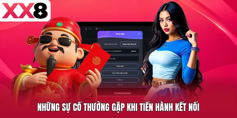 Những sự cố thường gặp khi tiến hành kết nối