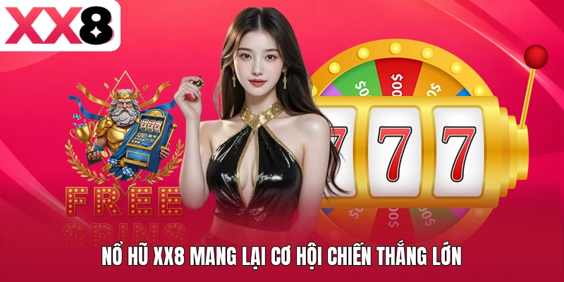 Nổ hũ XX8 mang lại cơ hội chiến thắng lớn