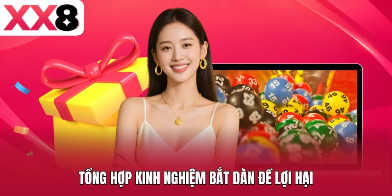 Tổng hợp kinh nghiệm bắt dàn đề lợi hại